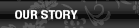 Our Story
